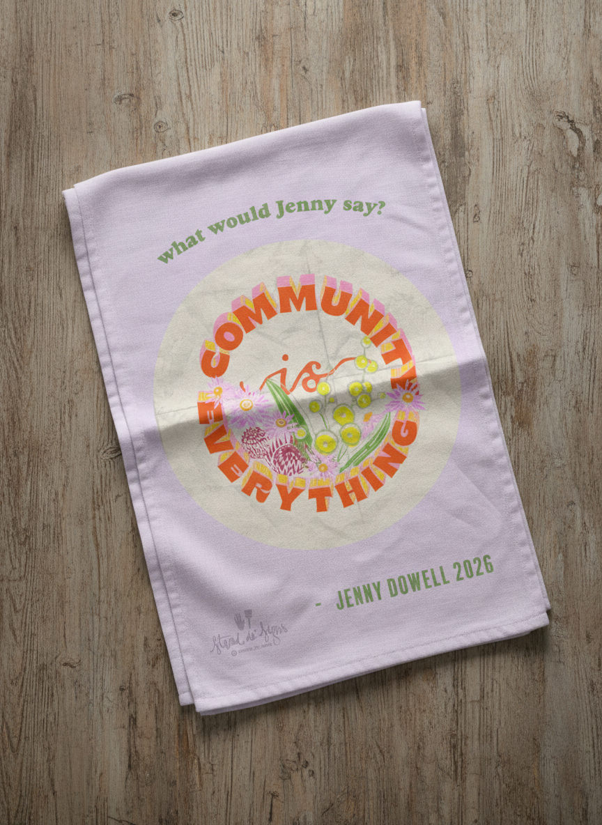 What would Jenny say "Community is Everything" - TEA TOWEL