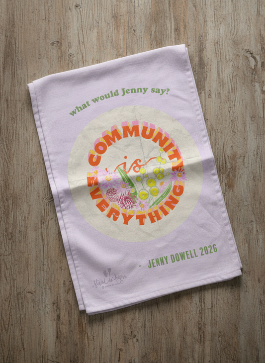 What would Jenny say "Community is Everything" - TEA TOWEL