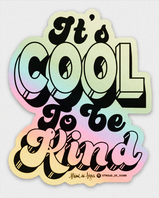 It's Cool To Be Kind | Holographic Sticker