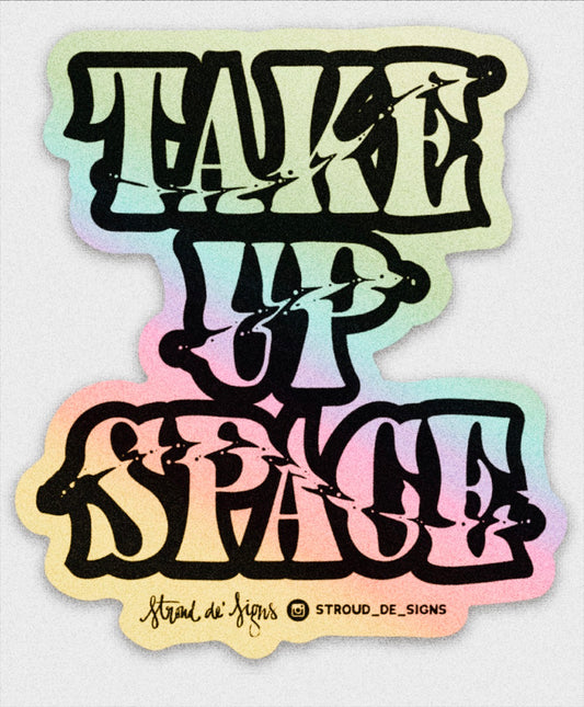 Take Up Space | Holographic Stickers